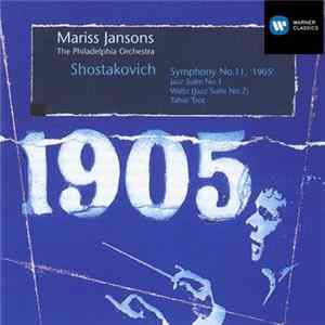 Shostakovich / The Philadelphia Orchestra, Mariss Jansons - Symphony No.11, '1905'; Jazz Suite No.1; Waltz (Jazz Suite No.2); Tahiti Trot FLAC