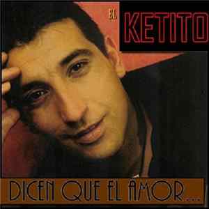 El Ketito - Dicen Que El Amor... FLAC