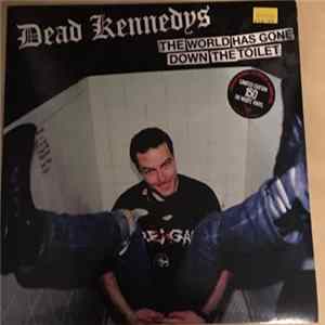 Dead Kennedys - The World Has Gone Down The Toilet FLAC