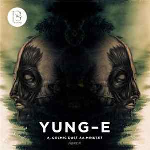 Yung E - Cosmic Dust / Mindset FLAC