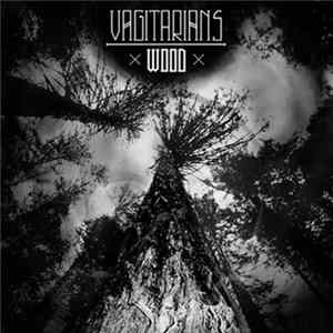 Vagitarians - Wood FLAC