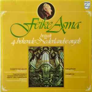 Feike Asma - Feike Asma Bespeelt 4 Bekende Nederlandse Orgels FLAC