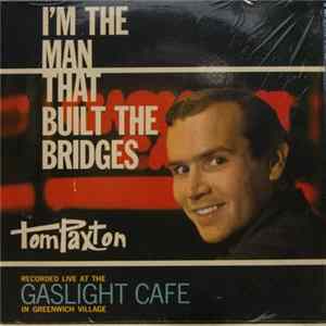 Tom Paxton - I'm The Man That Built The Bridges FLAC