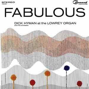 Dick Hyman At The Lowrey Organ And His Orchestra - Fabulous FLAC
