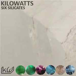 KiloWatts - Six Silicates FLAC