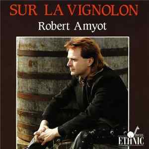 Robert Amyot - Sur La Vignolon FLAC