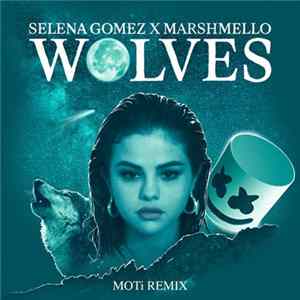Selena Gomez X Marshmello - Wolves (MOTi Remix) FLAC