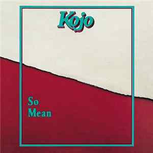 Kojo - So Mean FLAC