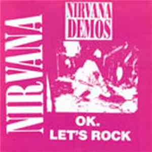 Nirvana - Nirvana Demos OK. Let's Rock FLAC