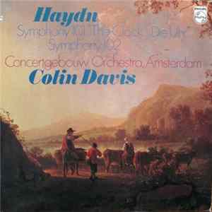 Haydn, Concertgebouw Orchestra, Amsterdam, Colin Davis - Symphony 101 "The Clock" = "Die Uhr" / Symphony 102 FLAC