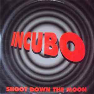 Incubo - Shoot Down The Moon FLAC