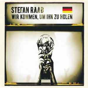 Stefan Raab - Wir Kommen, Um Ihn Zu Holen FLAC