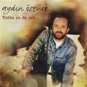 Aydın Öztürk - Tutku Ya Da Aşk FLAC