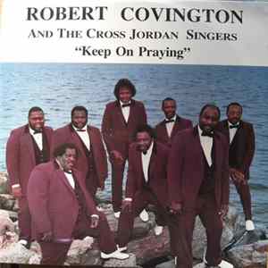 Robert Covington And The Cross Jordan Singers - Keep On Praying FLAC