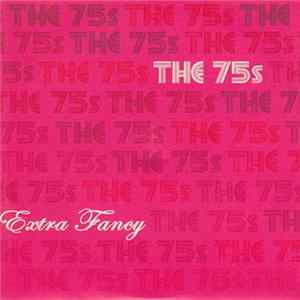 The 75s - Extra Fancy FLAC