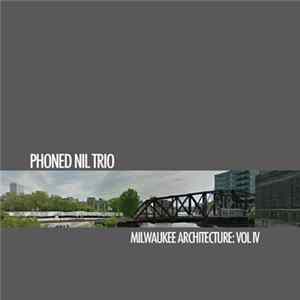 Phoned Nil Trio - Milwaukee Architecture: Vol IV FLAC