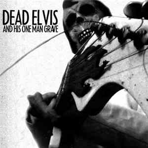 Dead Elvis & His One Man Grave - Coming After You FLAC