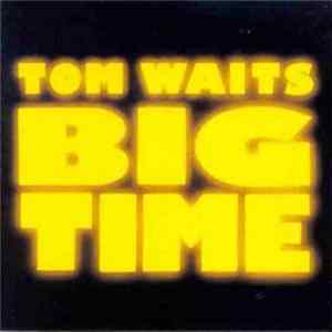 Tom Waits - Big Time FLAC