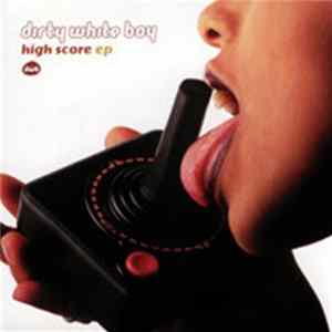 Dirty White Boy - High Score EP FLAC