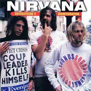 Nirvana - Outcesticide V • Disintegration FLAC