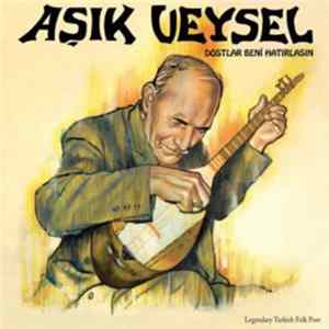 Aşık Veysel - Dostlar Beni Hatırlasın FLAC