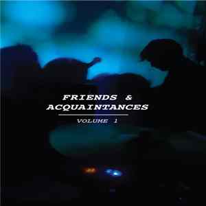 Various - Friends & Acquaintances Vol. 1 FLAC