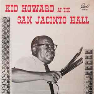 Kid Howard - Kid Howard At The San Jacinto Hall FLAC