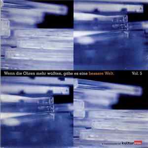 Various - Wenn Die Ohren Mehr Wüßten, Gäbe Es Eine Bessere Welt. Vol. 5 FLAC