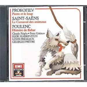 Sergei Prokofiev, Claude Piéplu, Peter Ustinov - Prokofiev: Pierre Et Le Loup / Saint-Saëns: Le Carnaval Des Animaux / Poulenc: Histoire De Babar FLAC
