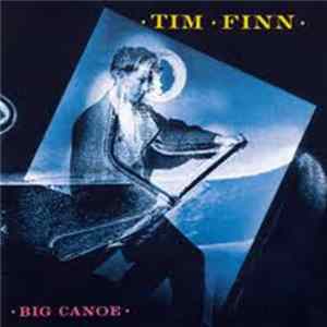 Tim Finn - Big Canoe FLAC