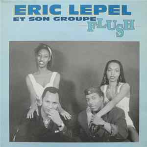 Eric Lepel Et Son Groupe - Flush FLAC