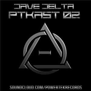 Dave Delta - PTKAST 02 FLAC