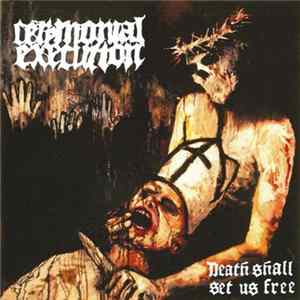 Ceremonial Execution - Death Shall Set Us Free FLAC