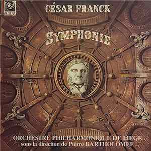 Orchestre Philharmonique De Liège, César Franck, Pierre Bartholomée - Symphonie En Re FLAC