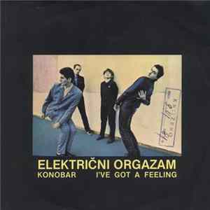 Električni Orgazam - Konobar / I've Got A Feeling FLAC