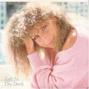 Barbra Streisand - Left In The Dark FLAC