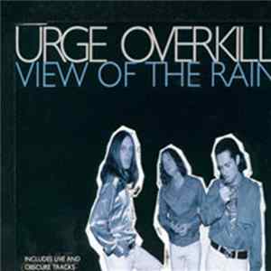 Urge Overkill - View Of The Rain FLAC