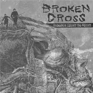 Broken Cross - Through Light To Night FLAC