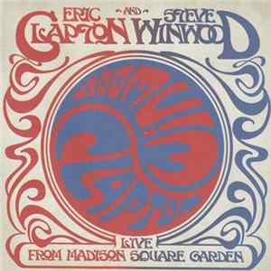 Eric Clapton And Steve Winwood - Live From Madison Square Garden FLAC