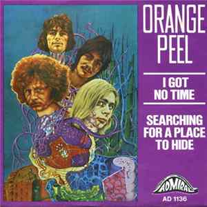 Orange Peel - I Got No Time / Searching For A Place To Hide FLAC
