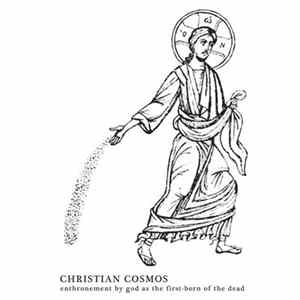 Christian Cosmos - Enthronement By God As The First-Born Of The Dead FLAC
