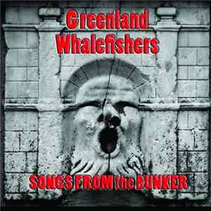Greenland Whalefishers - Songs From The Bunker FLAC