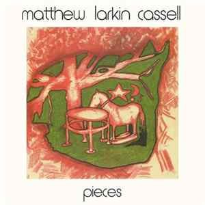 Matthew Larkin Cassell - Pieces FLAC