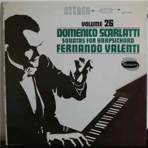 Fernando Valenti, Domenico Scarlatti - Domenico Scarlatti Sonatas For Harpsichord Vol. 26 FLAC