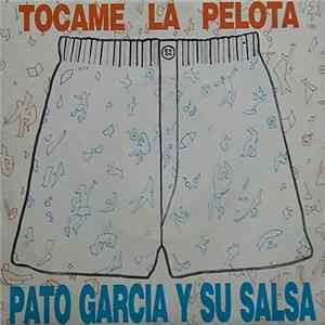 Pato Garcia Y Su Salsa - Tocame La Pelota FLAC