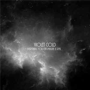 Violet Cold - Everything You Can Imagine Is Real... FLAC
