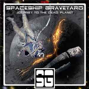 Spaceship Graveyard - Journey to the Dead Planet FLAC