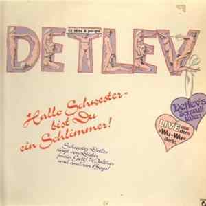 Detlev - Hallo Schwester - Bist Du Ein Schlimmer! Schwester Detlev Singt Von Dieter (Mein Gott) Walther Und Anderen Boys! 12 Hits A Po-po - Live Aus Dem Wu-Wu Berlin FLAC