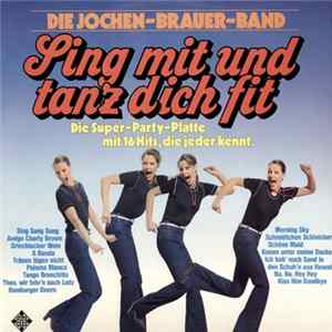 Die Jochen-Brauer-Band - Sing Mit Und Tanz Dich Fit (Die Super-Party-Platte Mit 16 Hits, Die Jeder Kennt) FLAC