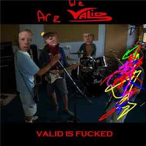 We Are Valid - Valid Is Fucked FLAC